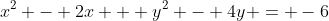 x^2 - 2x + y^2 - 4y = -6