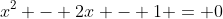 x^2 - 2x - 1 = 0
