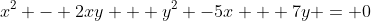 x^2 - 2xy + y^2 -5x + 7y = 0