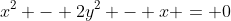 x^2 - 2y^2 - x = 0