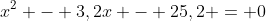 x^2 - 3,2x - 25,2 = 0