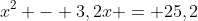 x^2 - 3,2x = 25,2