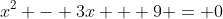 x^2 - 3x + 9 = 0