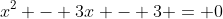 x^2 - 3x - 3 = 0