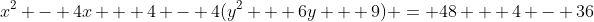 x^2 - 4x + 4 - 4(y^2 + 6y + 9) = 48 + 4 - 36
