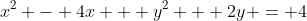 x^2 - 4x + y^2 + 2y = 4
