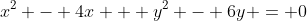 x^2 - 4x + y^2 - 6y = 0