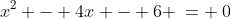 x^2 - 4x - 6 \:= \:0