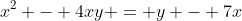 x^2 - 4xy = y - 7x