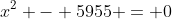 x^2 - 5955 = 0