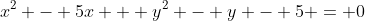 x^2 - 5x + y^2 - y - 5 = 0