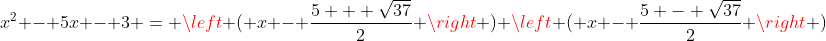 x^2 - 5x - 3 = \left ( x - \frac{5 + \sqrt{37}}{2} \right ) \left ( x - \frac{5 - \sqrt{37}}{2} \right )