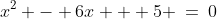 x^2 - 6x + 5 \:=\:0