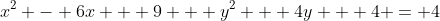 x^2 - 6x + 9 + y^2 + 4y + 4 = 4