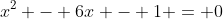 x^2 - 6x - 1 = 0