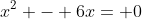 x^2 - 6x= 0