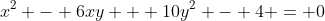 x^2 - 6xy + 10y^2 - 4 = 0