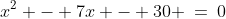 x^2 - 7x - 30 \:=\:0