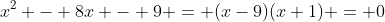 x^2 - 8x - 9 = (x-9)(x+1) = 0