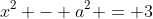 x^2 - a^2 = 3