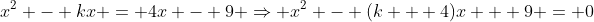 x^2 - kx = 4x - 9 \Rightarrow x^2 - (k + 4)x + 9 = 0