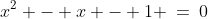 x^2 - x - 1 \:=\:0