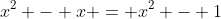 x^2 - x = x^2 - 1
