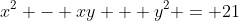 x^2 - xy + y^2 = 21