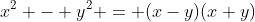 x^2 - y^2 = (x-y)(x+y)