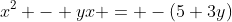 x^2 - yx = -(5+3y)