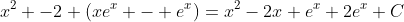 x^2 -2 (xe^x - e^x)=x^2-2x e^x+2e^x+C