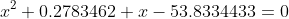 x^2+0.2783462 x-53.8334433=0