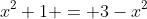 x^2+1 = 3-x^2