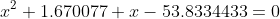 x^2+1.670077 x-53.8334433=0