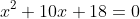 x^2+10x+18=0