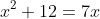 x^2+12=7x