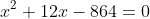 x^2+12x-864=0