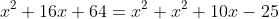 x^2+16x+64=x^2+x^2+10x-25