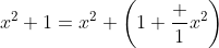 x^2+1=x^2 \left(1+\frac 1{x^2}\right)