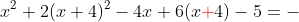 x^2+2(x+4)^2-4x+6(x{\color{red}+}4)-5=-