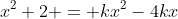 x^2+2 = kx^2-4kx