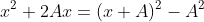 x^2+2Ax=(x+A)^2-A^2