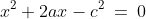 x^2+2ax-c^2\:=\:0