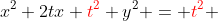 x^2+2tx+{\color{red}t^2}+y^2 = {\color{red}t^2} ~\iff~ (x+t)^2+y^2 = t^2