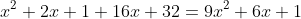 x^2+2x+1+16x+32=9x^2+6x+1