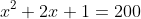 x^2+2x+1=200