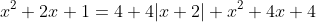 x^2+2x+1=4+4|x+2|+x^2+4x+4