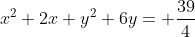 x^2+2x+y^2+6y= \frac{39}{4}