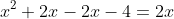 x^2+2x-2x-4=2x