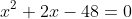 x^2+2x-48=0